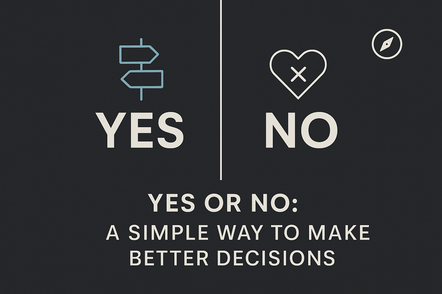 Yes or No: A Simple Guide to Better Life Choices